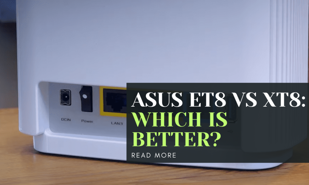 ASUS ET8 vs XT8: Which is Better?