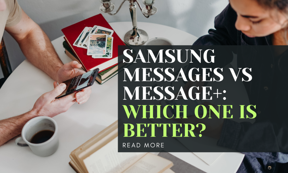 Samsung Messages vs Message+: Which One Is Better?