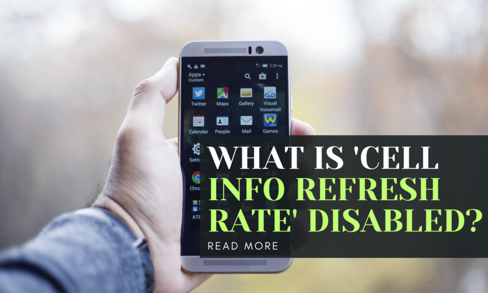 What is 'Cell Info Refresh Rate' disabled?