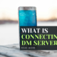 What is Connecting to DM Server?