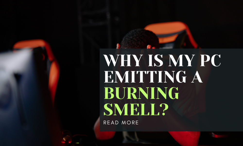 Why is my PC emitting a burning smell