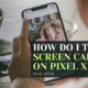 How Do I Take a Screen Capture on Pixel XL?