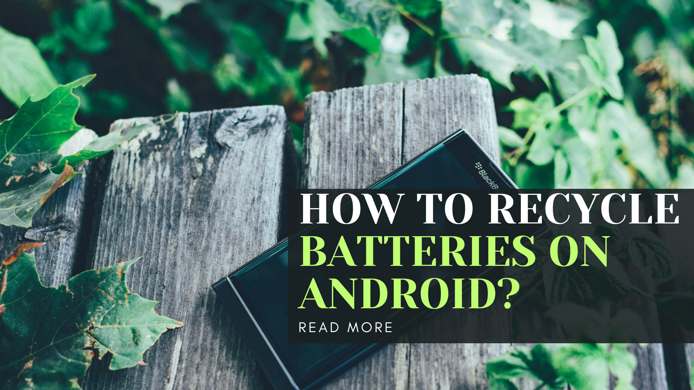 How to Recycle Batteries on Android?