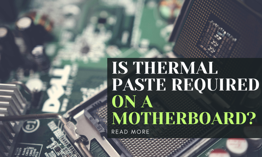 Is Thermal Paste Required on a Motherboard?