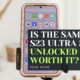 Is the Samsung S23 Ultra 512GB Unlocked worth it?