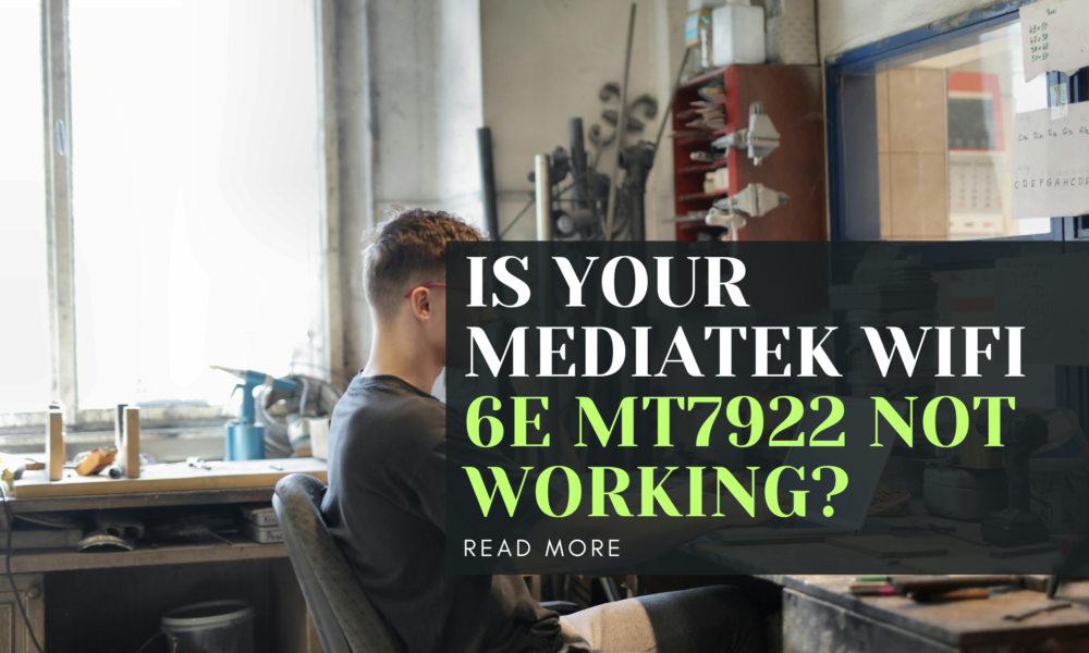 Is your MediaTek WiFi 6E MT7922 not working?