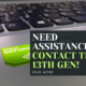 Need Assistance? Contact the 13th Gen!