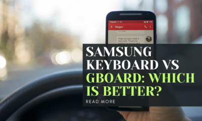 Samsung Keyboard vs Gboard: Which is Better?