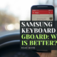 Samsung Keyboard vs Gboard: Which is Better?