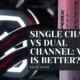 Single Channel vs Dual Channel: Which is Better?