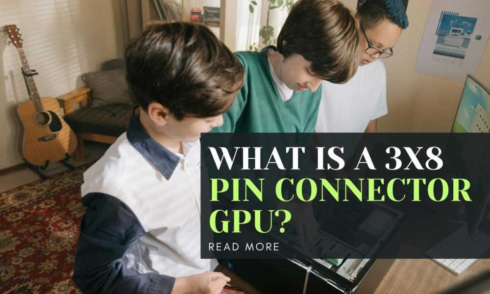 What is a 3x8 pin connector GPU?