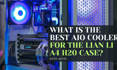 What is the best AIO cooler for the Lian Li A4 H20 case