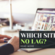 Which site has no lag?