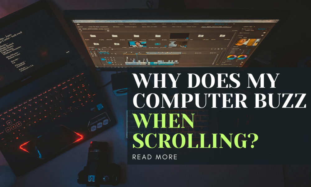 Why Does My Computer Buzz When Scrolling?