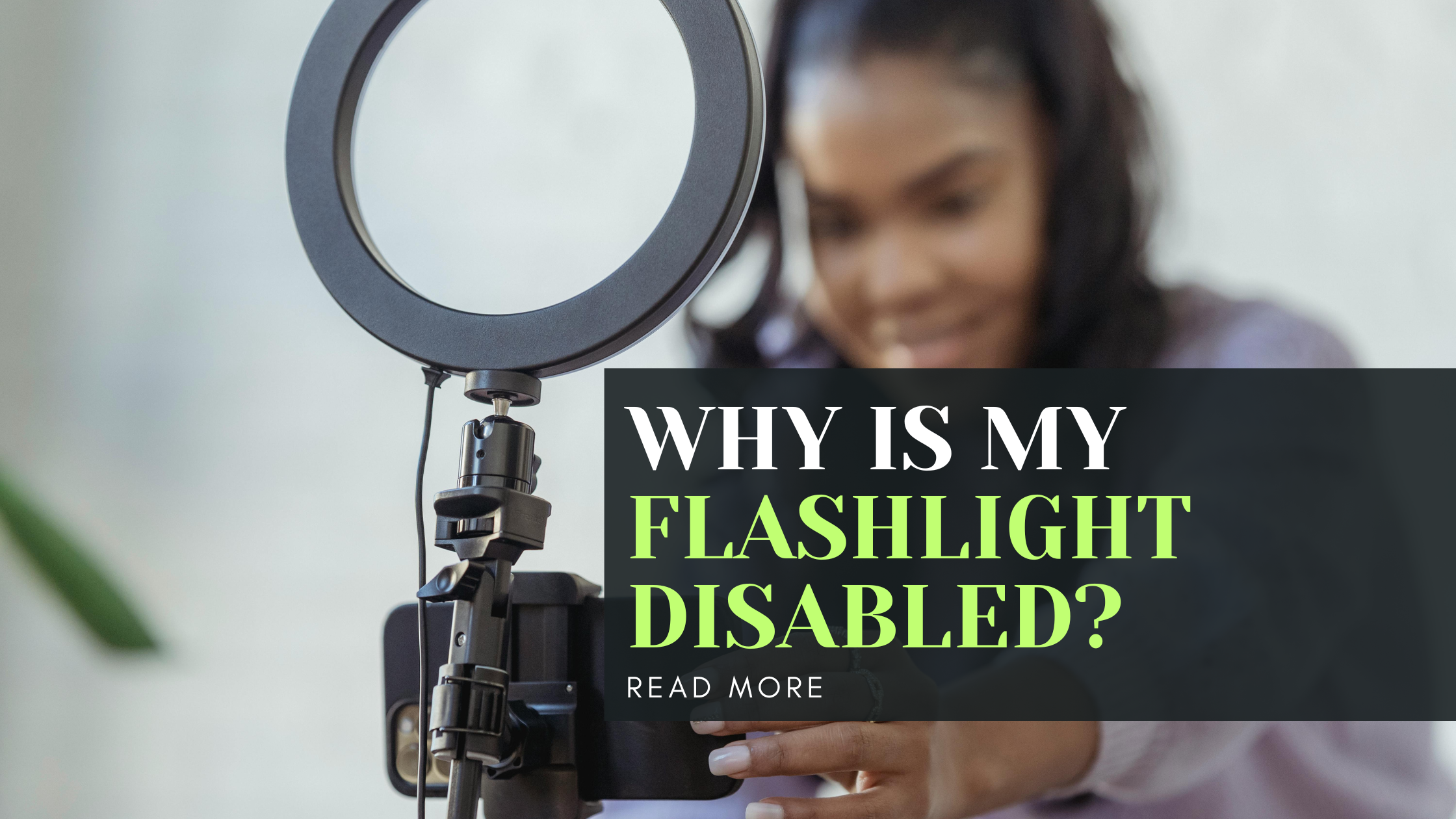 Why is my flashlight disabled?