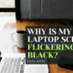 Why is my laptop screen flickering black?