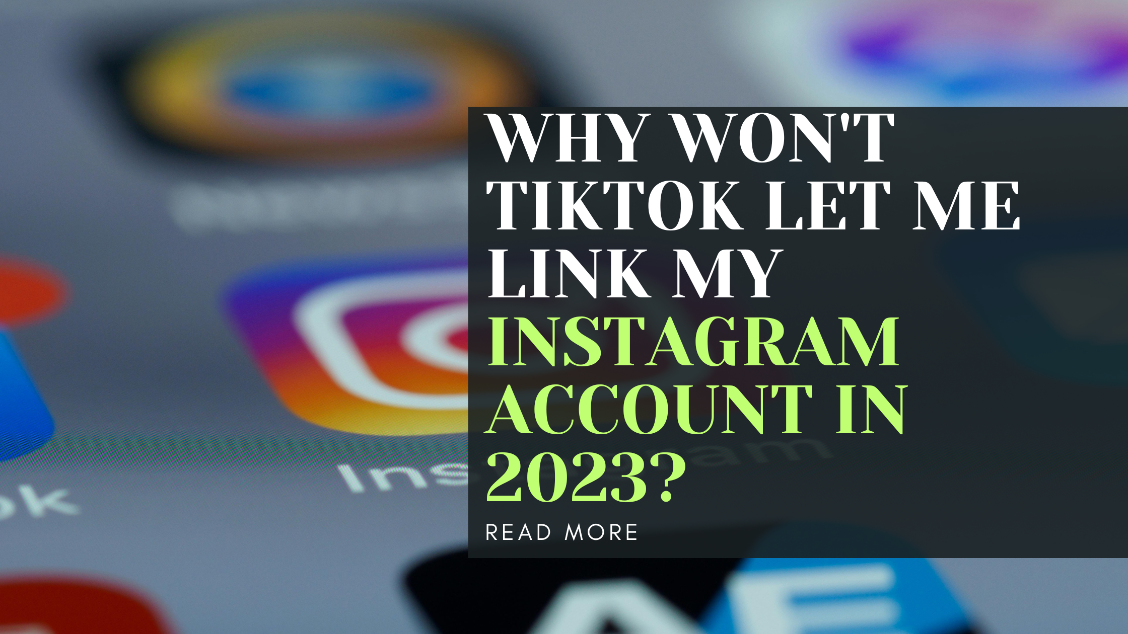 Why won't TikTok let me link my Instagram account in 2023?