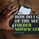 How do I get rid of the secure folder notification?