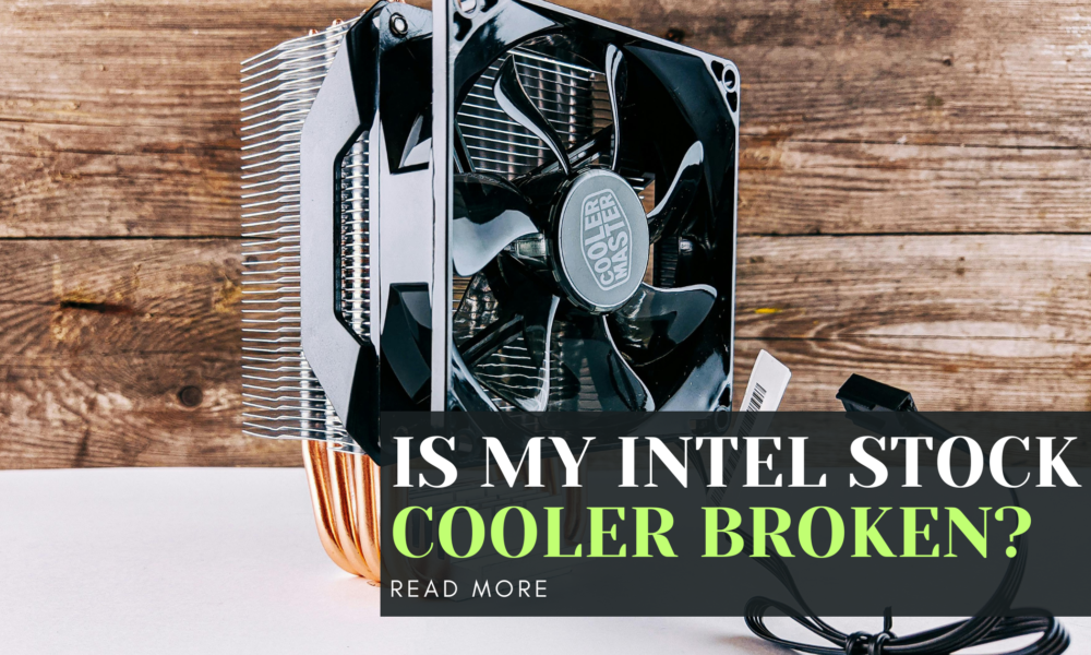 Is My Intel Stock Cooler Broken?