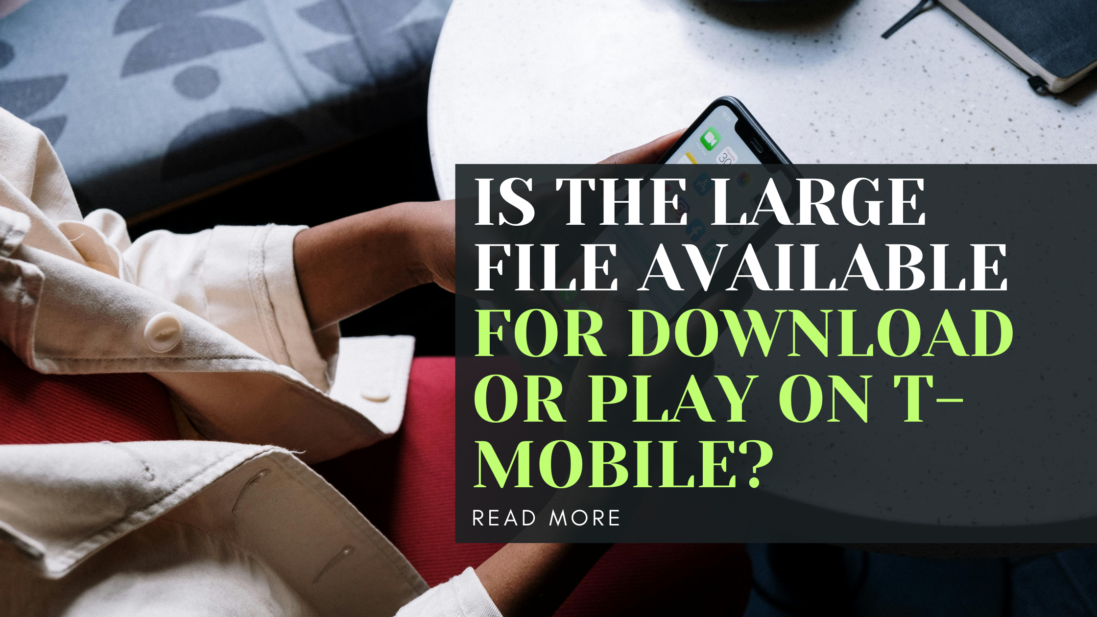 Is the Large File Available for Download or Play on T-Mobile?