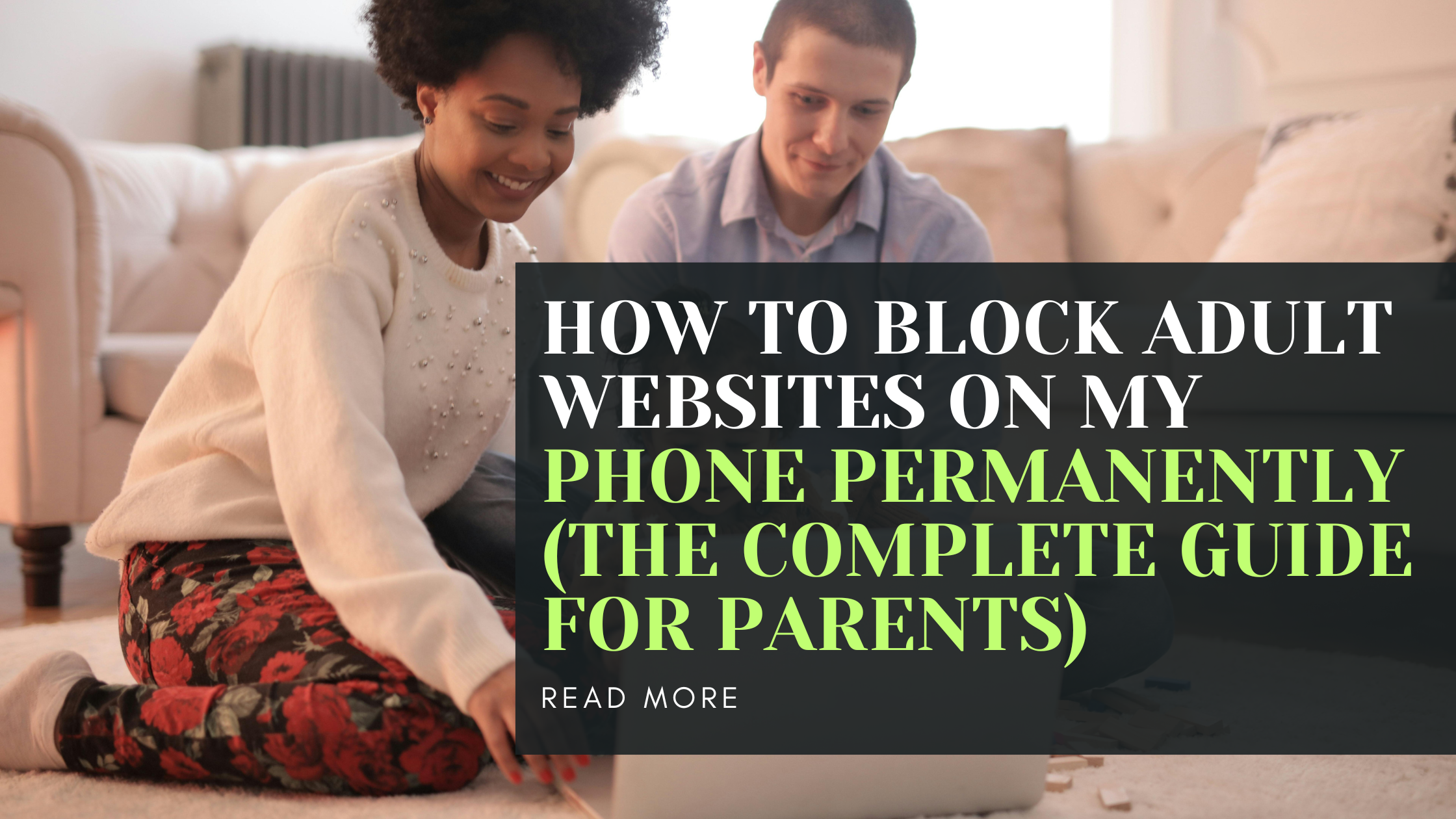 How to Block Adult Websites on My Phone Permanently (The Complete Guide for Parents)