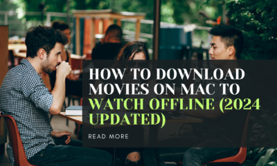 How to Download Movies on Mac to Watch Offline (2024 Updated)