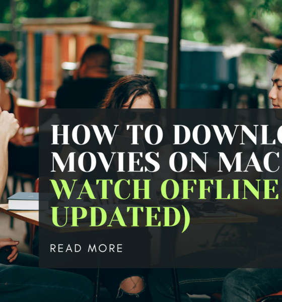 How to Download Movies on Mac to Watch Offline (2024 Updated)