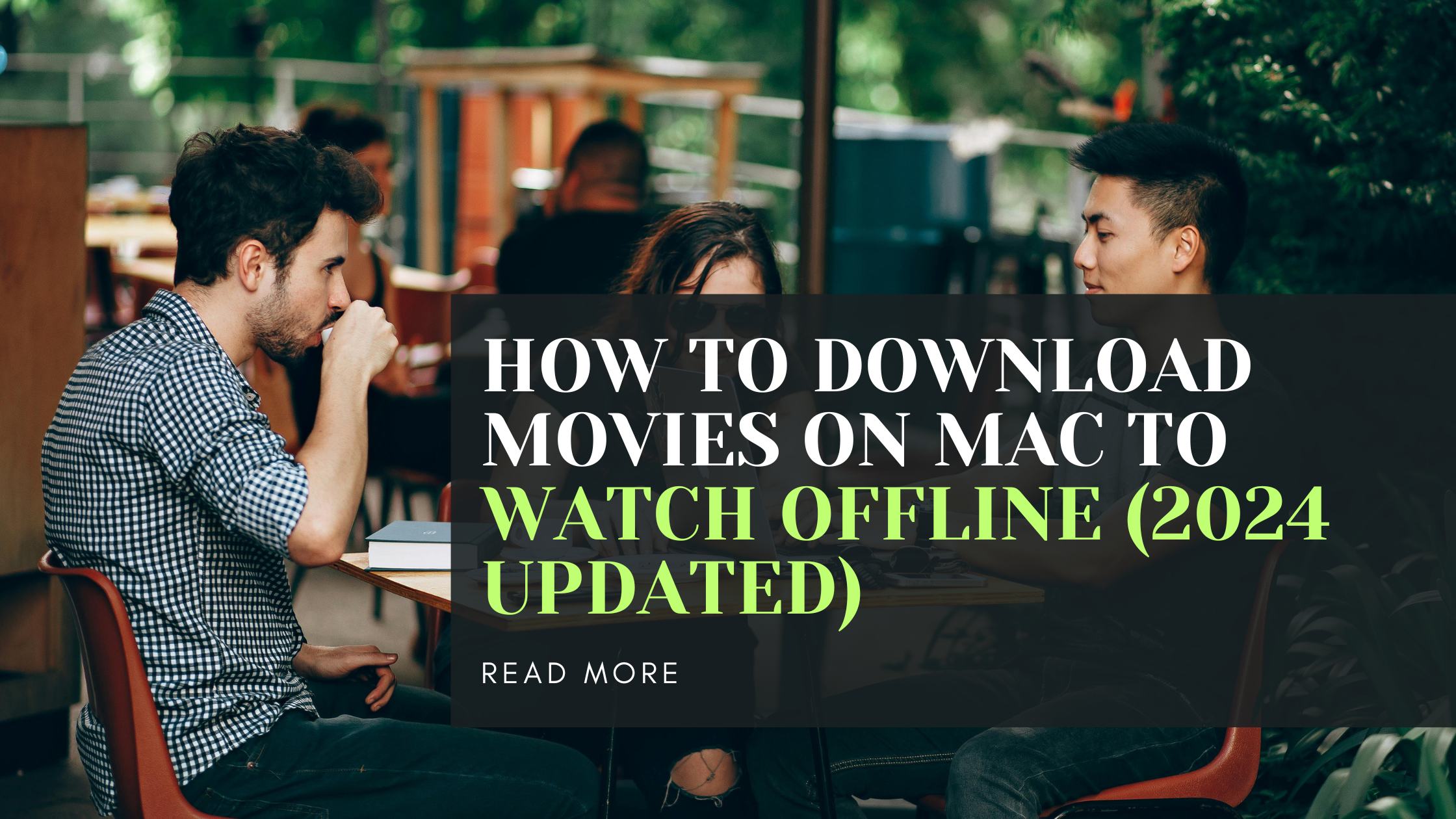 How to Download Movies on Mac to Watch Offline (2024 Updated)