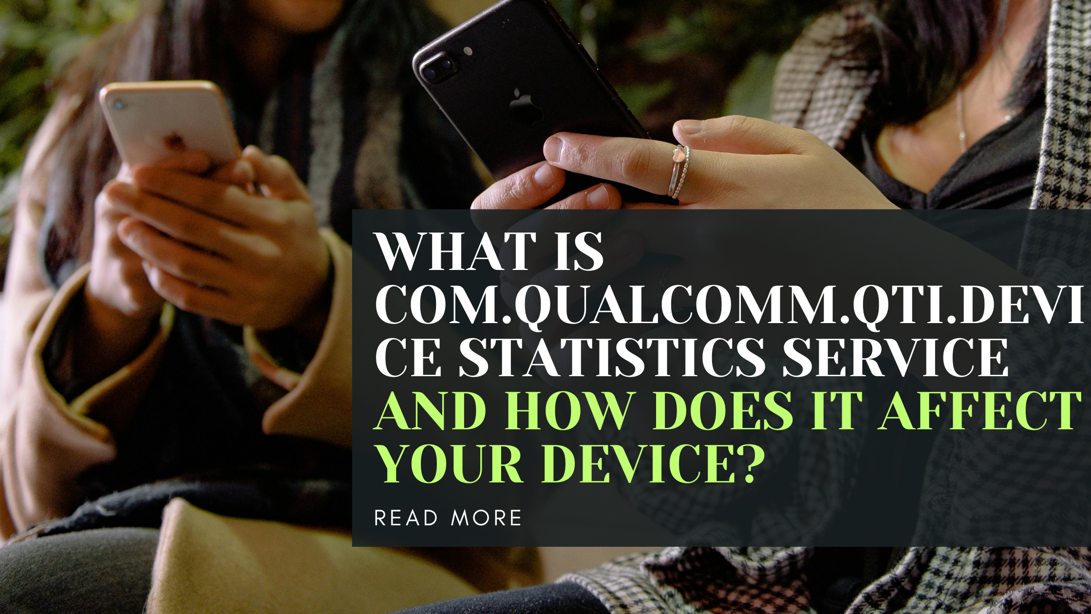 What is com.qualcomm.qti.device statistics service and how does it affect your device?