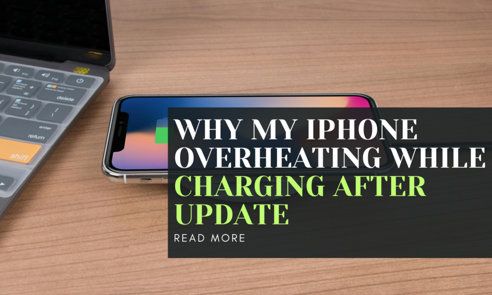 iPhone Overheating While Charging After Update