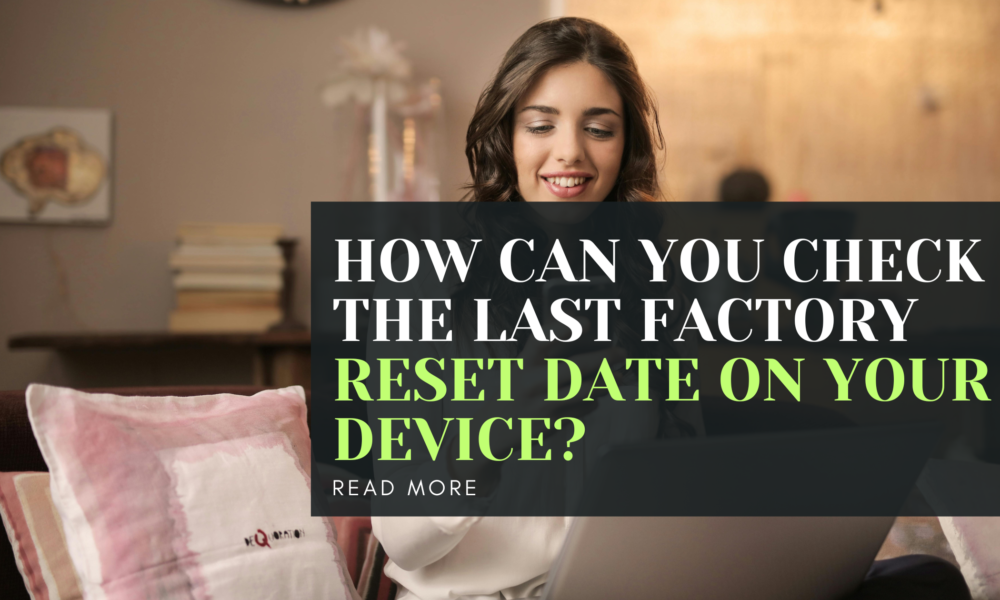 How can you check the last factory reset date on your device?