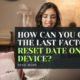 How can you check the last factory reset date on your device?