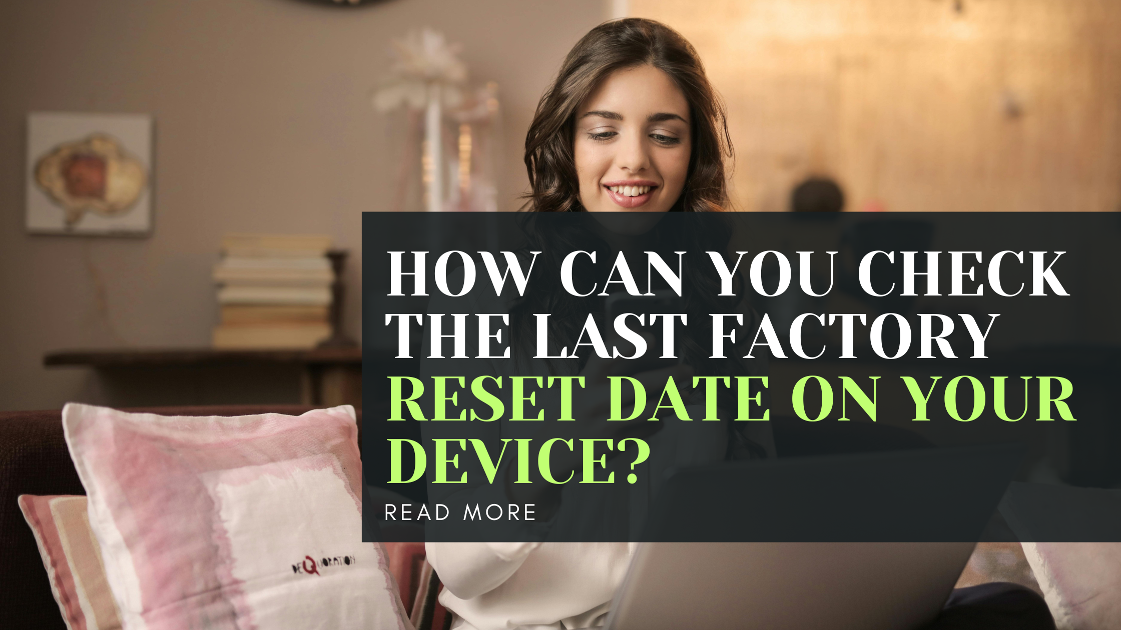 How can you check the last factory reset date on your device?