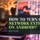 How to Turn Off a Network Extender on Android?