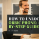 How to Unlock Your Orbic Phone: A Step-by-Step Guide