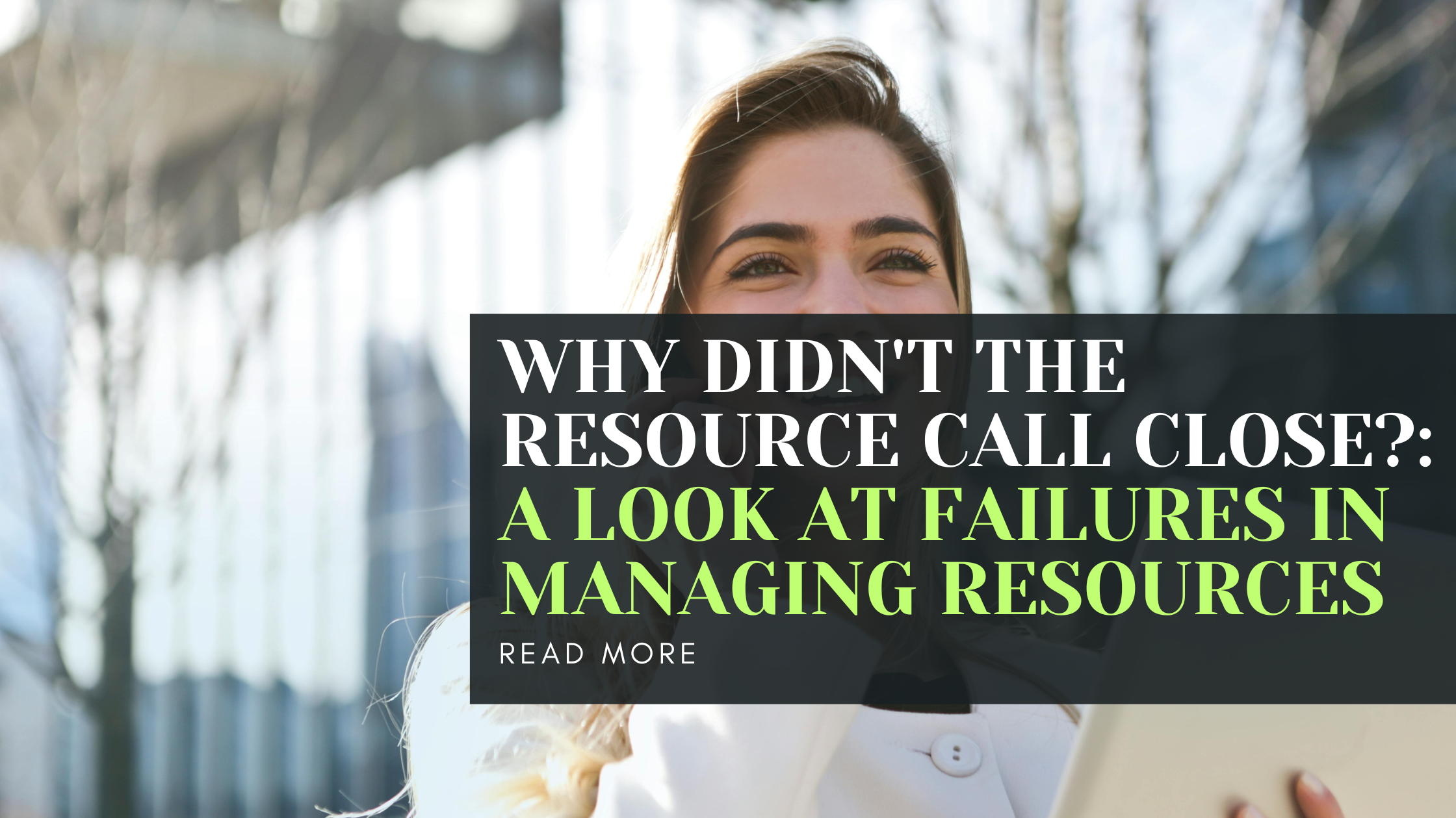 Why Didn't the Resource Call Close?: A Look at Failures in Managing Resources